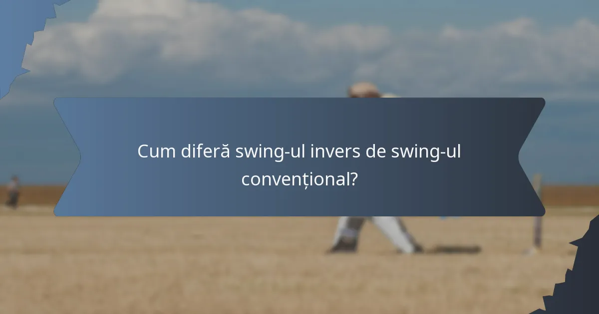Cum diferă swing-ul invers de swing-ul convențional?