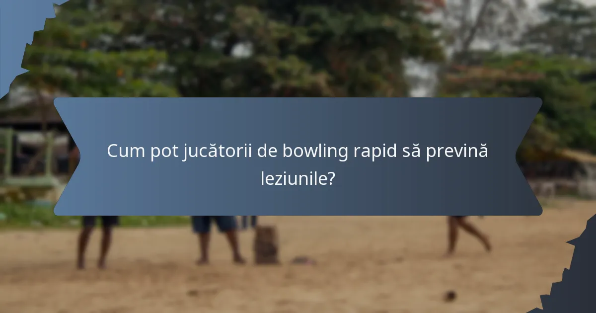 Cum pot jucătorii de bowling rapid să prevină leziunile?